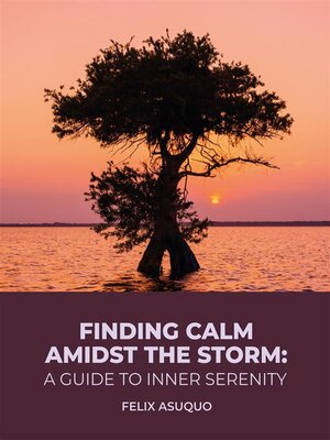 cover image of Finding Calm Amidst the Storm--A Guide to Inner Serenity